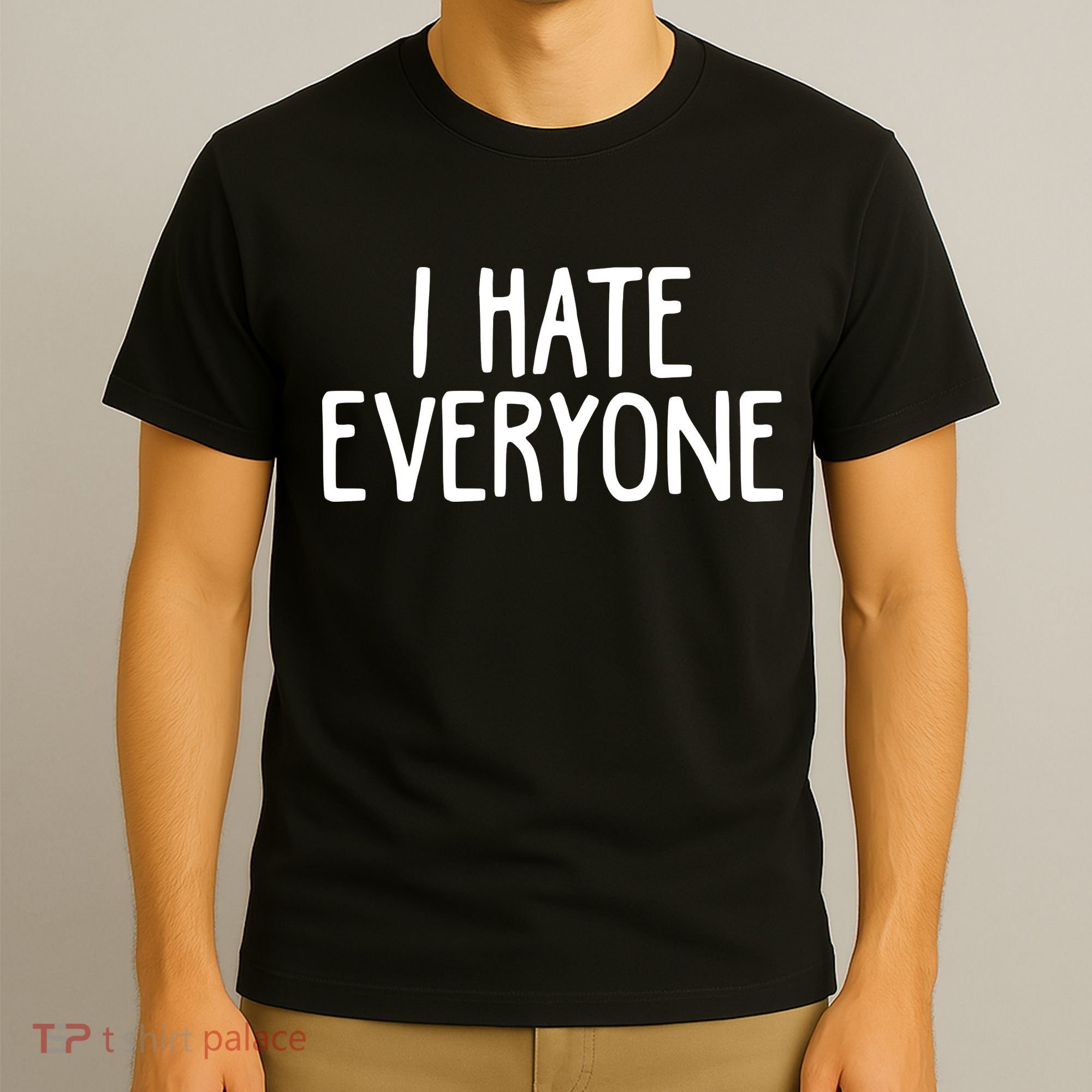 I Hate Everyone T-Shirt