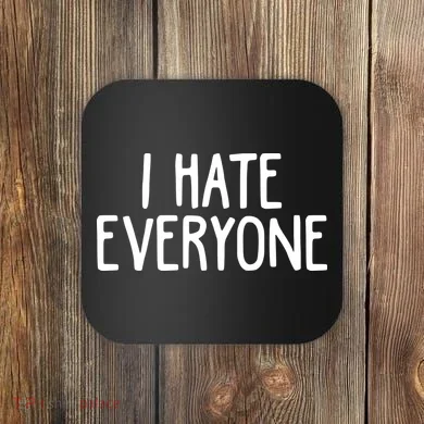 I Hate Everyone Coaster