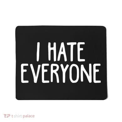 I Hate Everyone Mousepad