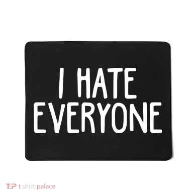 I Hate Everyone Mousepad
