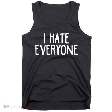 I Hate Everyone Tank Top
