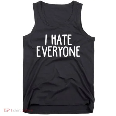 I Hate Everyone Tank Top