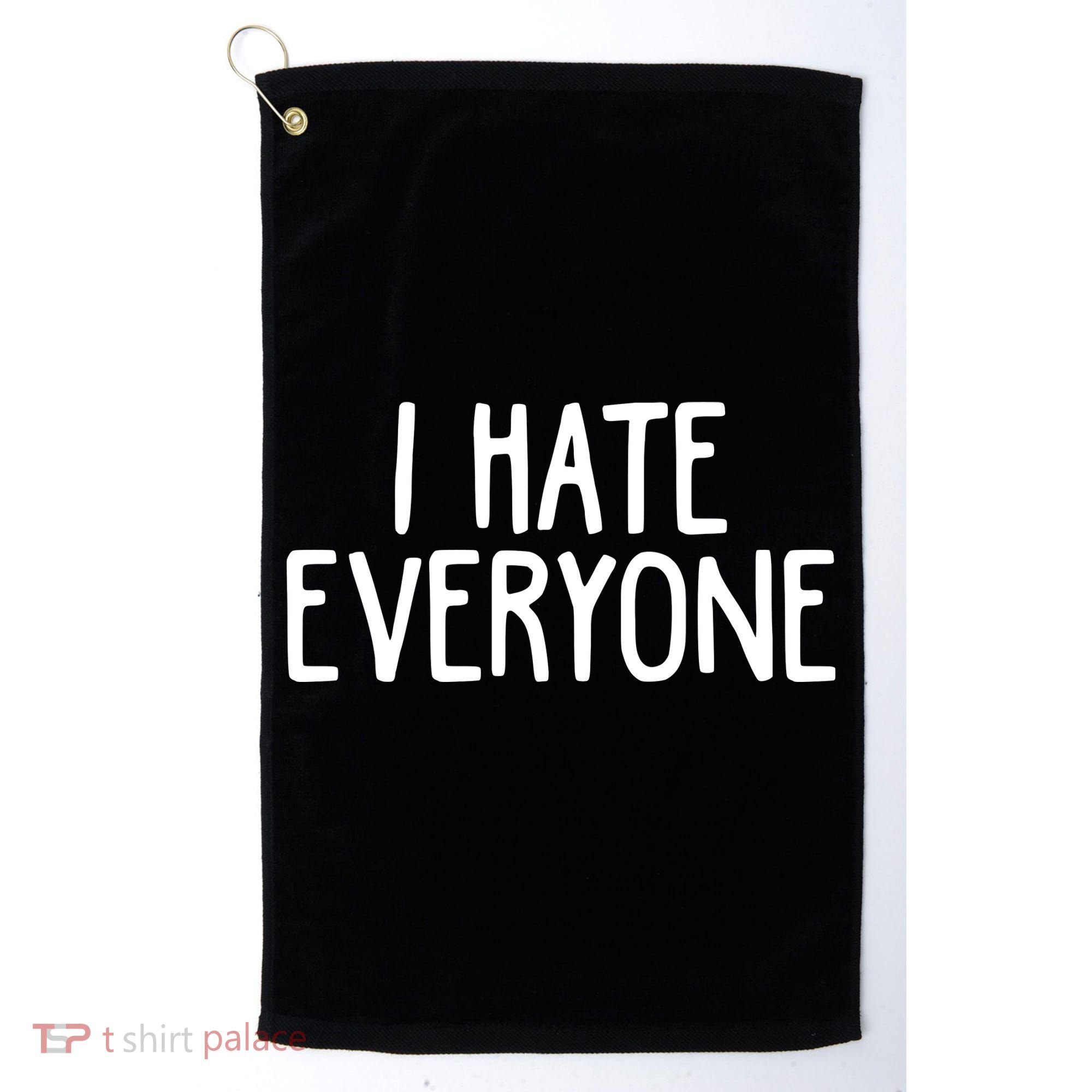 I Hate Everyone Golf Towel