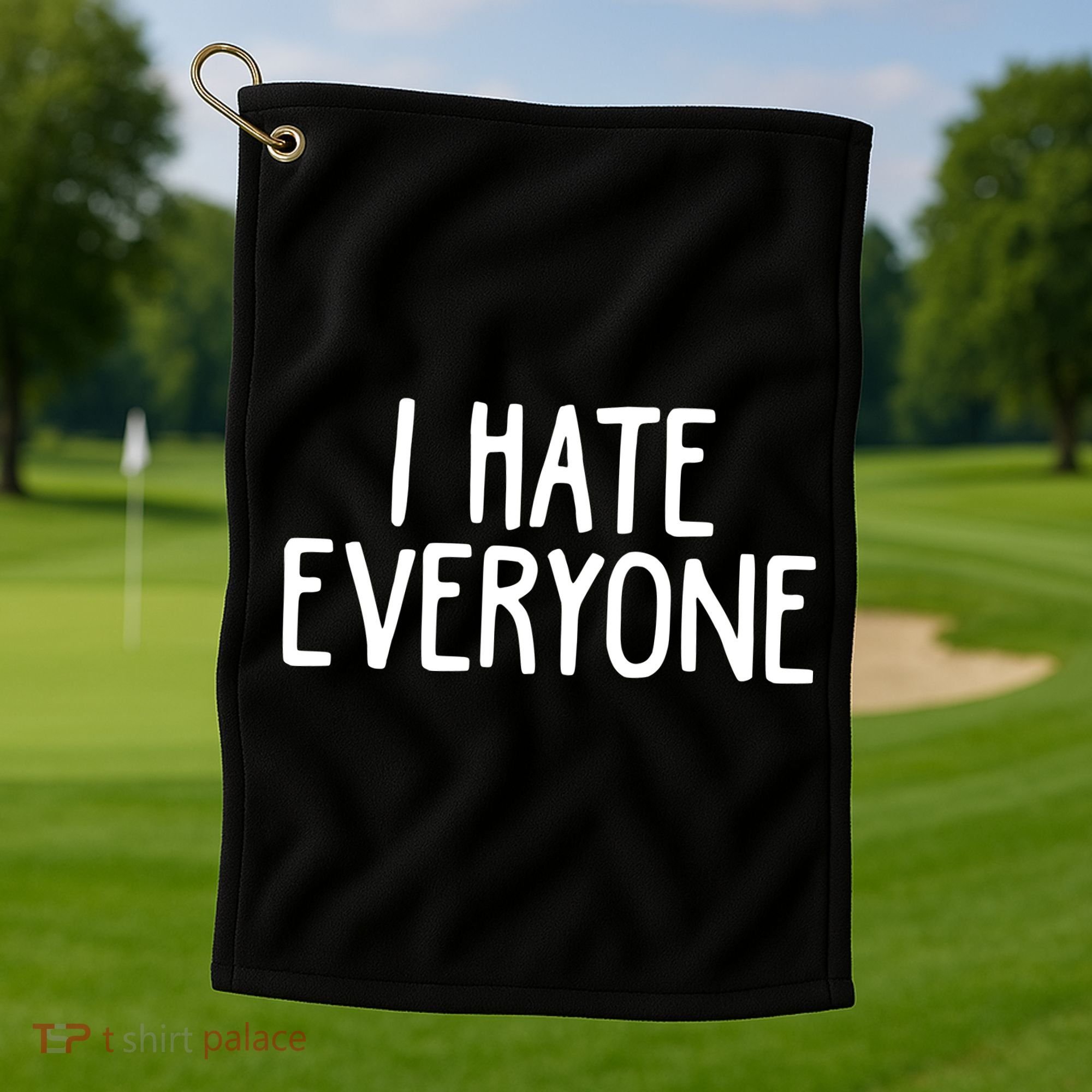 I Hate Everyone Golf Towel