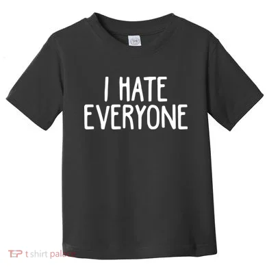 I Hate Everyone Toddler T-Shirt