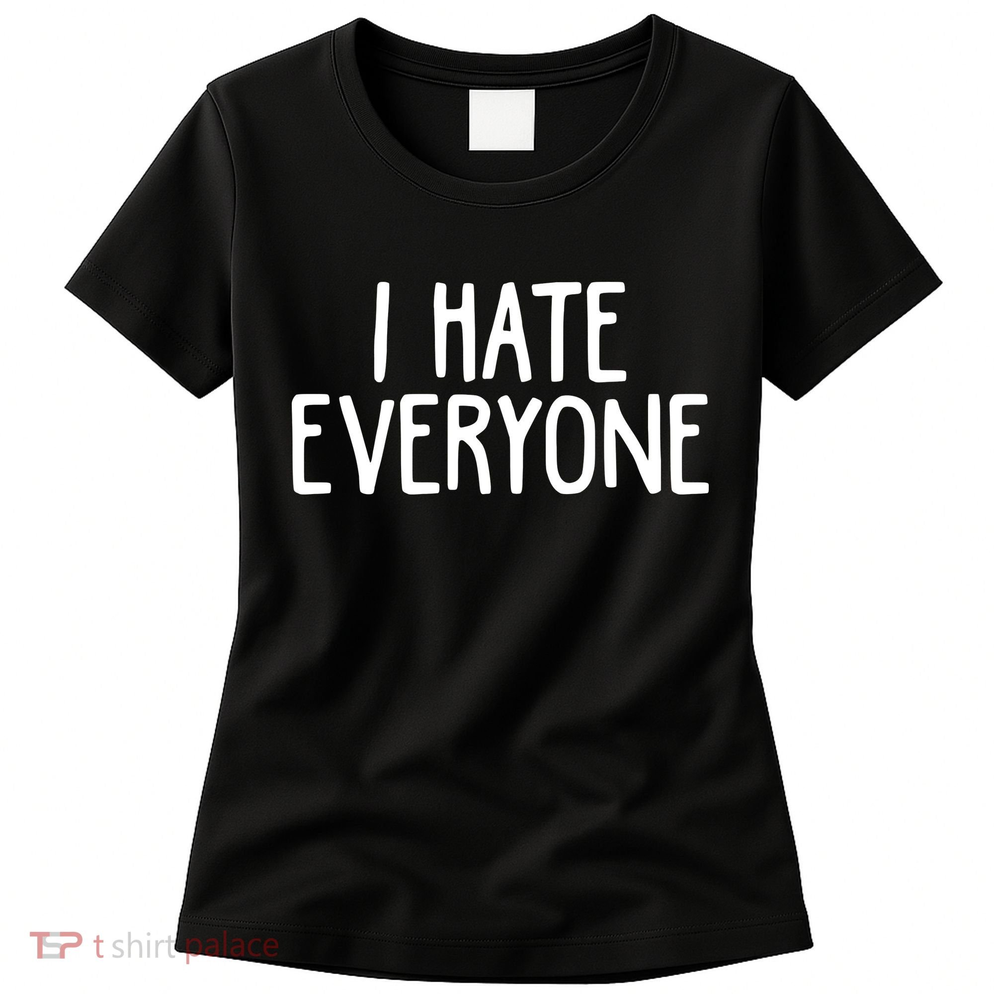 I Hate Everyone Women's T-Shirt