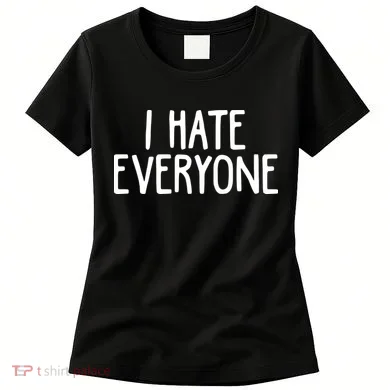 I Hate Everyone Women's T-Shirt