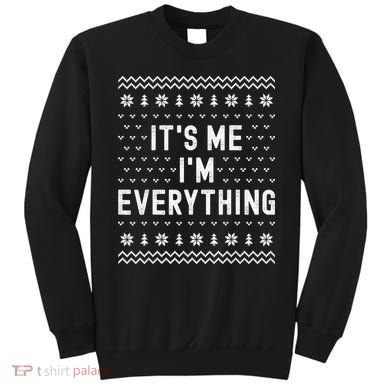 I Have Everything I Want For Christmas Its Me Im Everything Sweatshirt