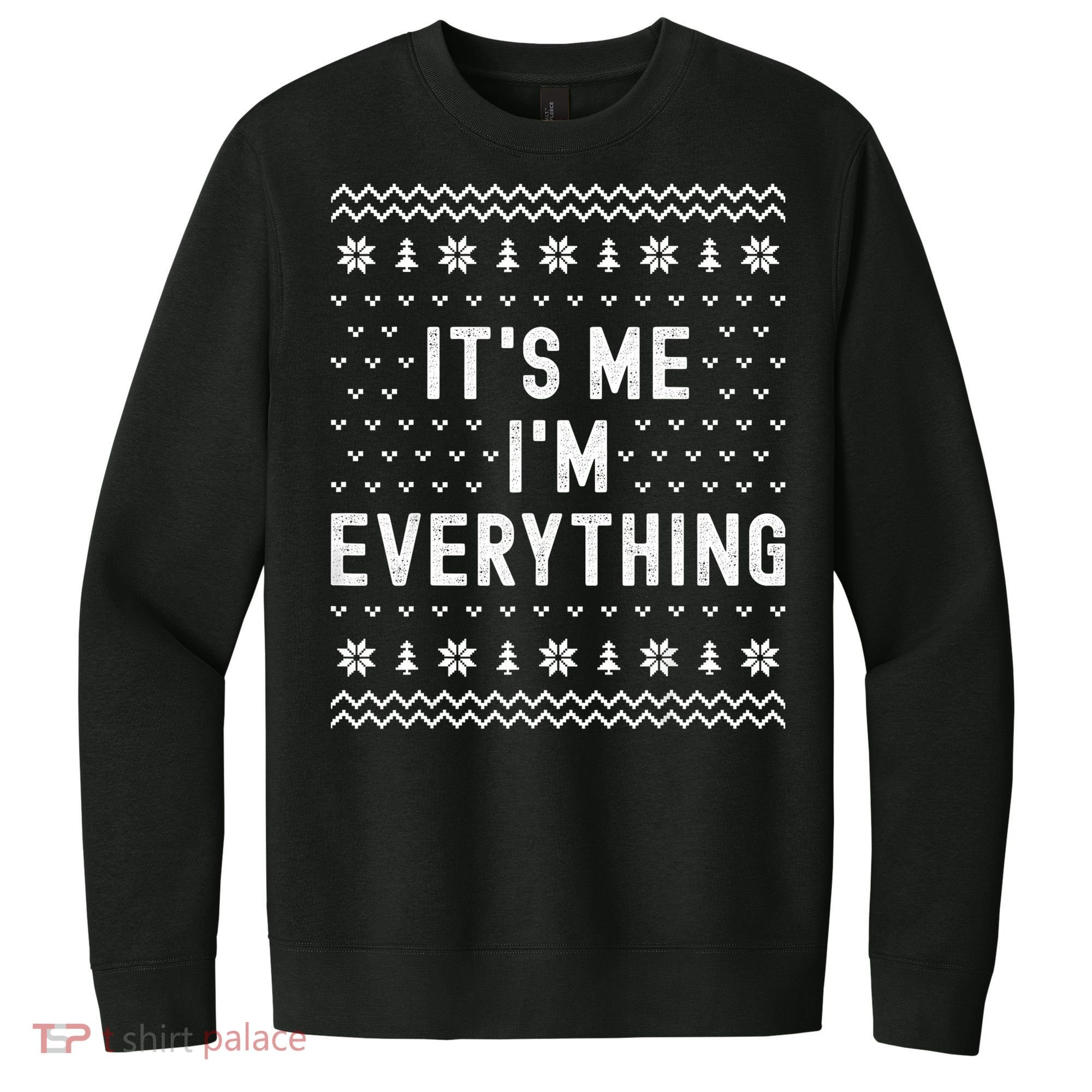 I Have Everything I Want For Christmas Its Me Im Everything V.I.T. Fleece Crew Sweatshirt