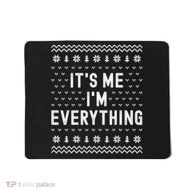 I Have Everything I Want For Christmas Its Me Im Everything Mousepad