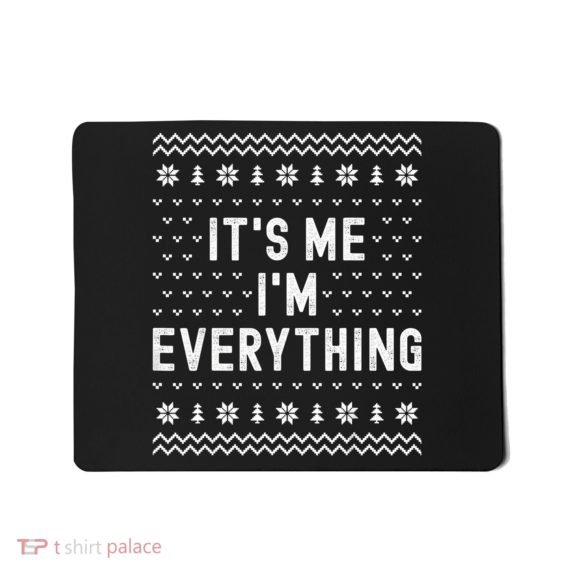 I Have Everything I Want For Christmas Its Me Im Everything Mousepad