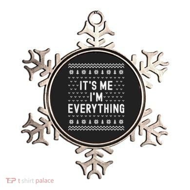 I Have Everything I Want For Christmas Its Me Im Everything Ornament
