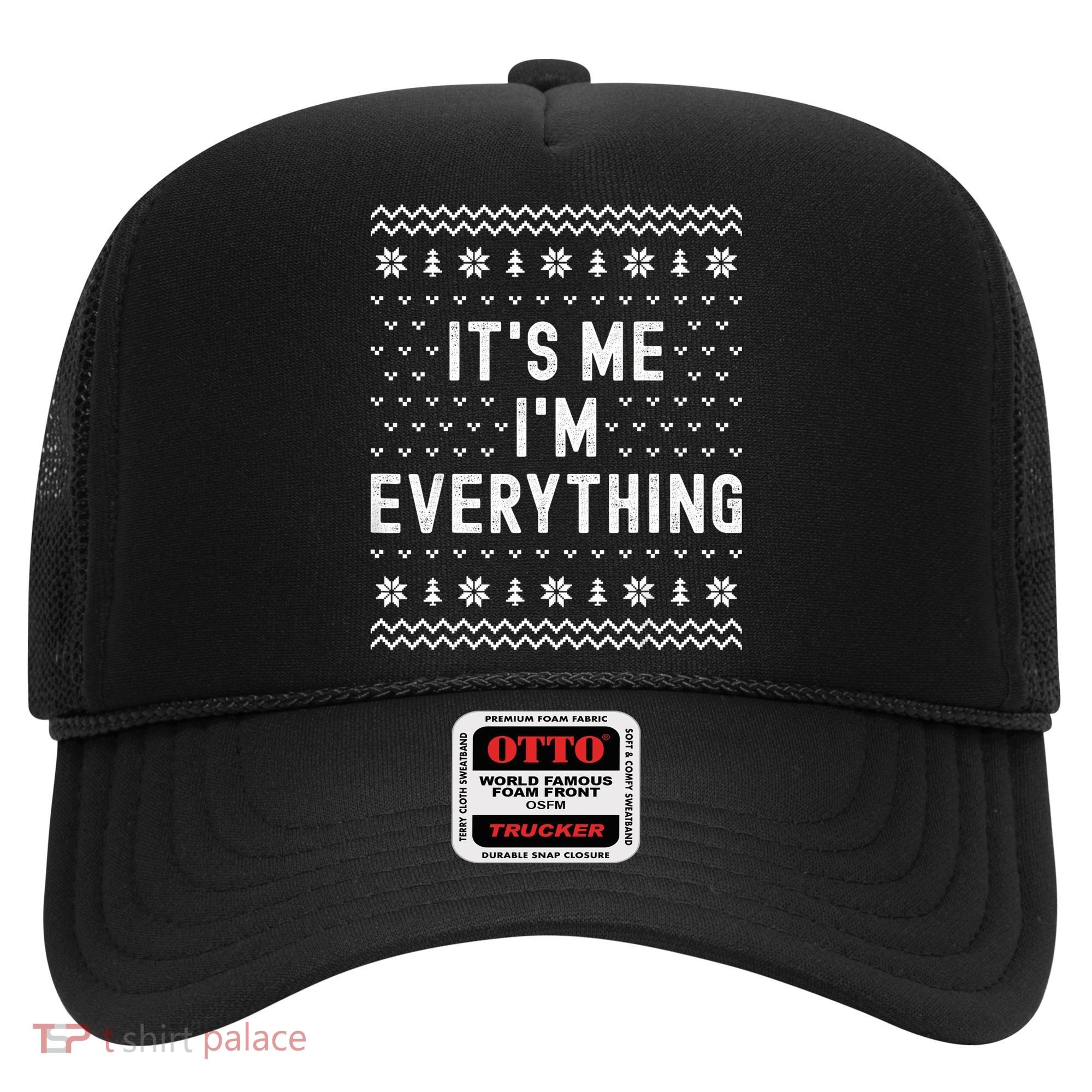 I Have Everything I Want For Christmas Its Me Im Everything Hat