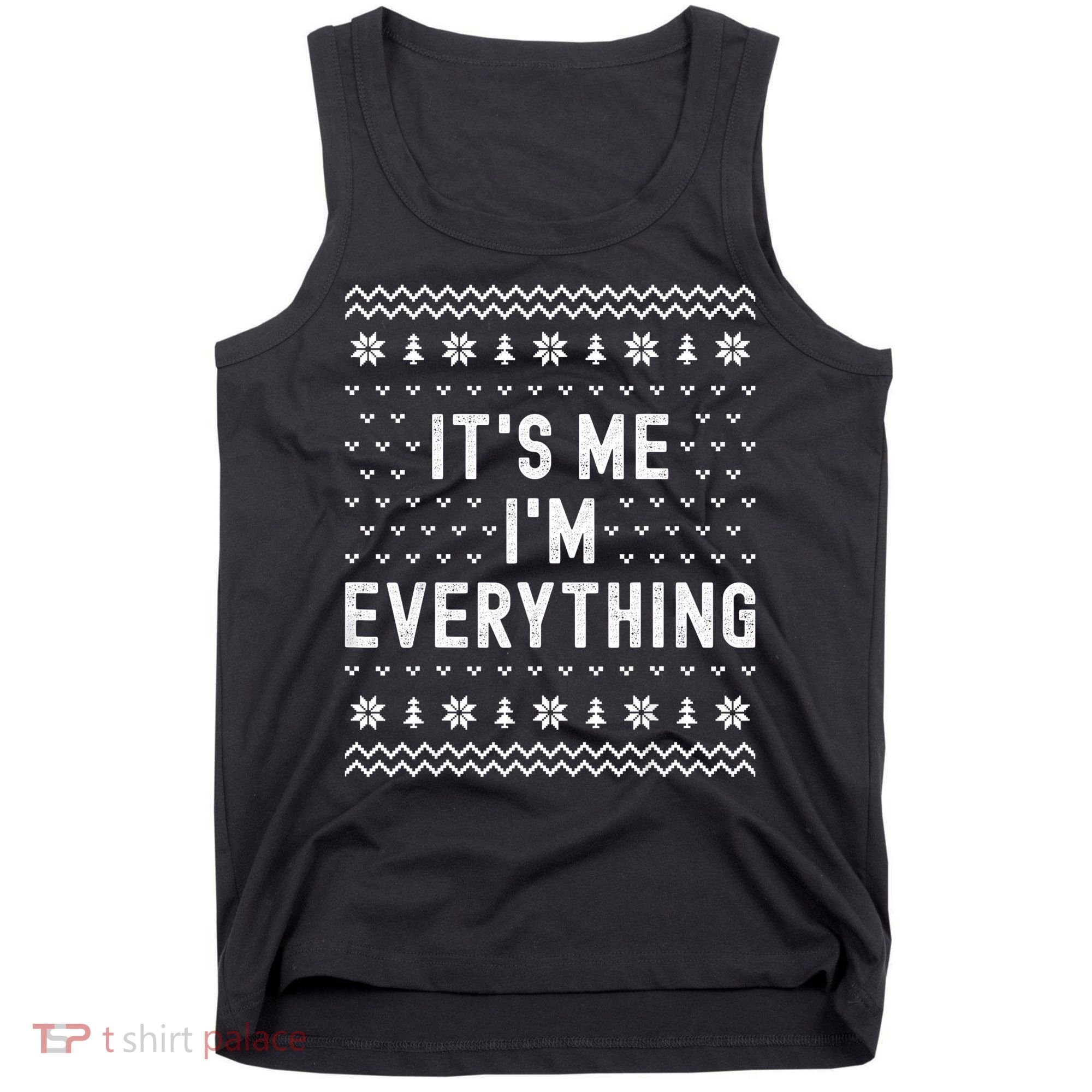I Have Everything I Want For Christmas Its Me Im Everything Tank Top
