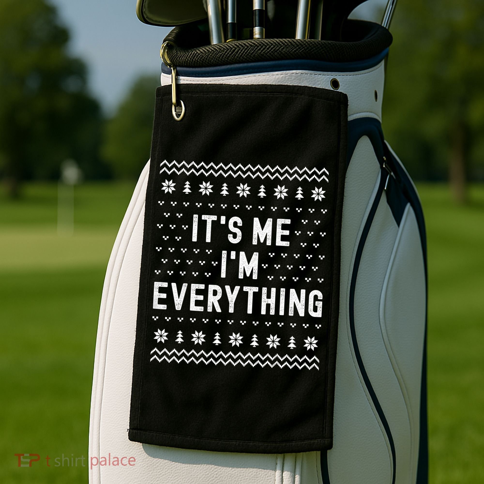 I Have Everything I Want For Christmas Its Me Im Everything Golf Towel