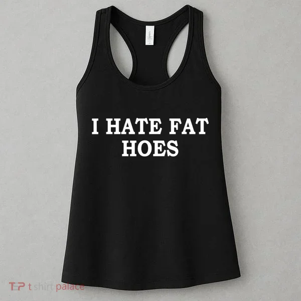I Hate Fat Hoes Apparel Women's Tank Top