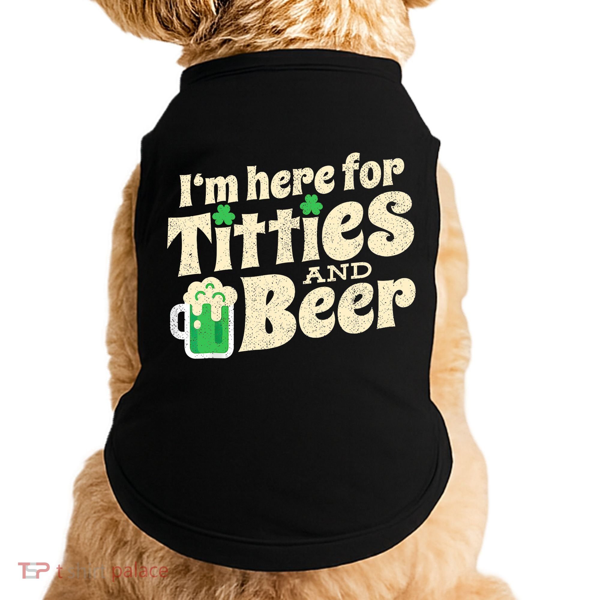 IM Here For Titties And Beer Funny St Patricks Day Drinking Doggie Tank
