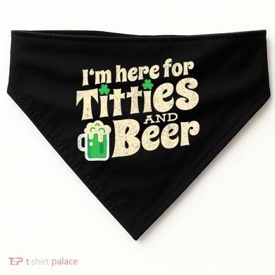 IM Here For Titties And Beer Funny St Patricks Day Drinking USA-Made Doggie Bandana