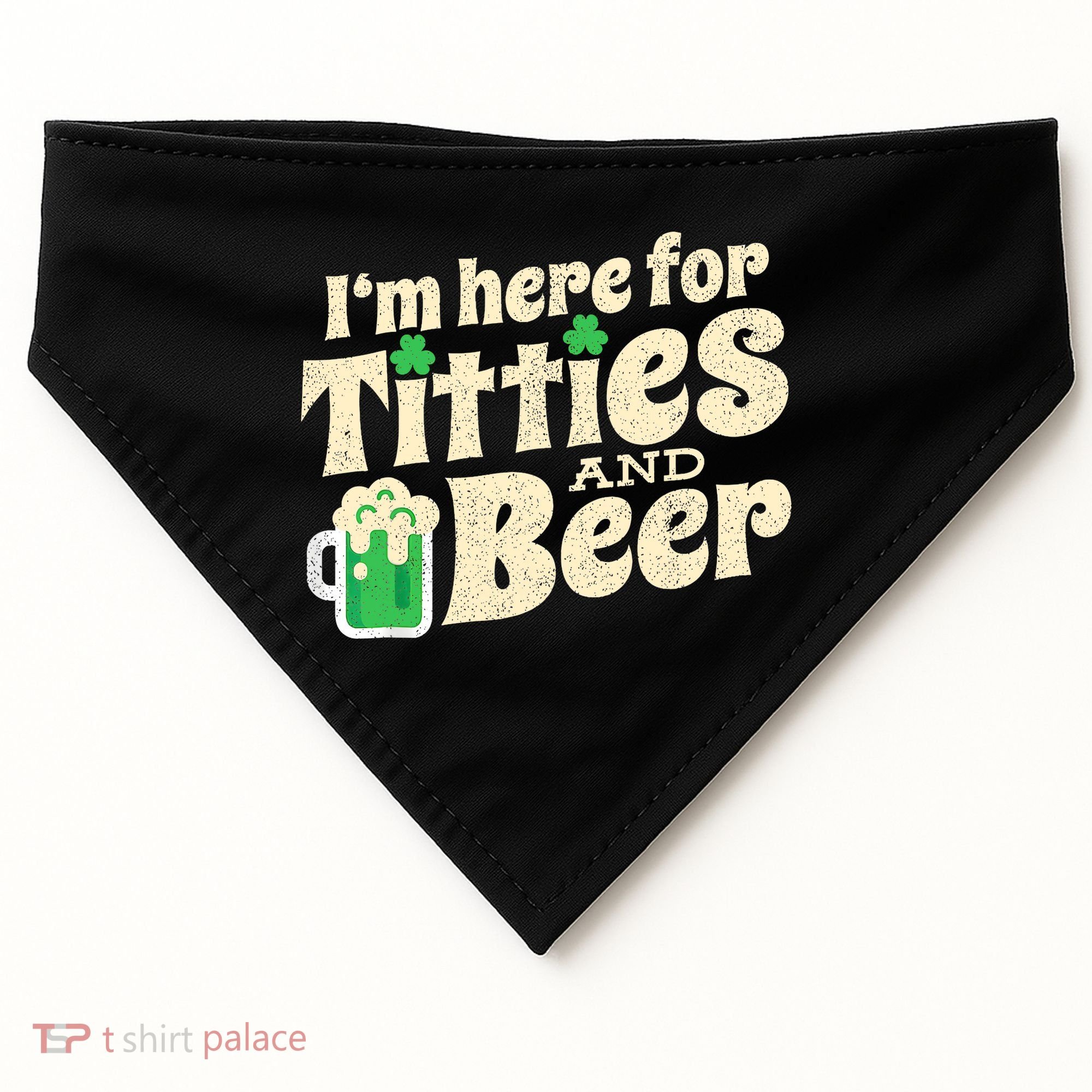 IM Here For Titties And Beer Funny St Patricks Day Drinking USA-Made Doggie Bandana