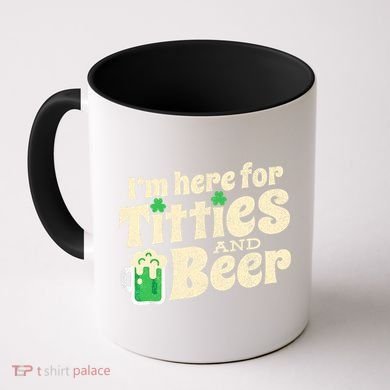 IM Here For Titties And Beer Funny St Patricks Day Drinking Coffee Mug