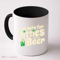 IM Here For Titties And Beer Funny St Patricks Day Drinking Coffee Mug thumb 0