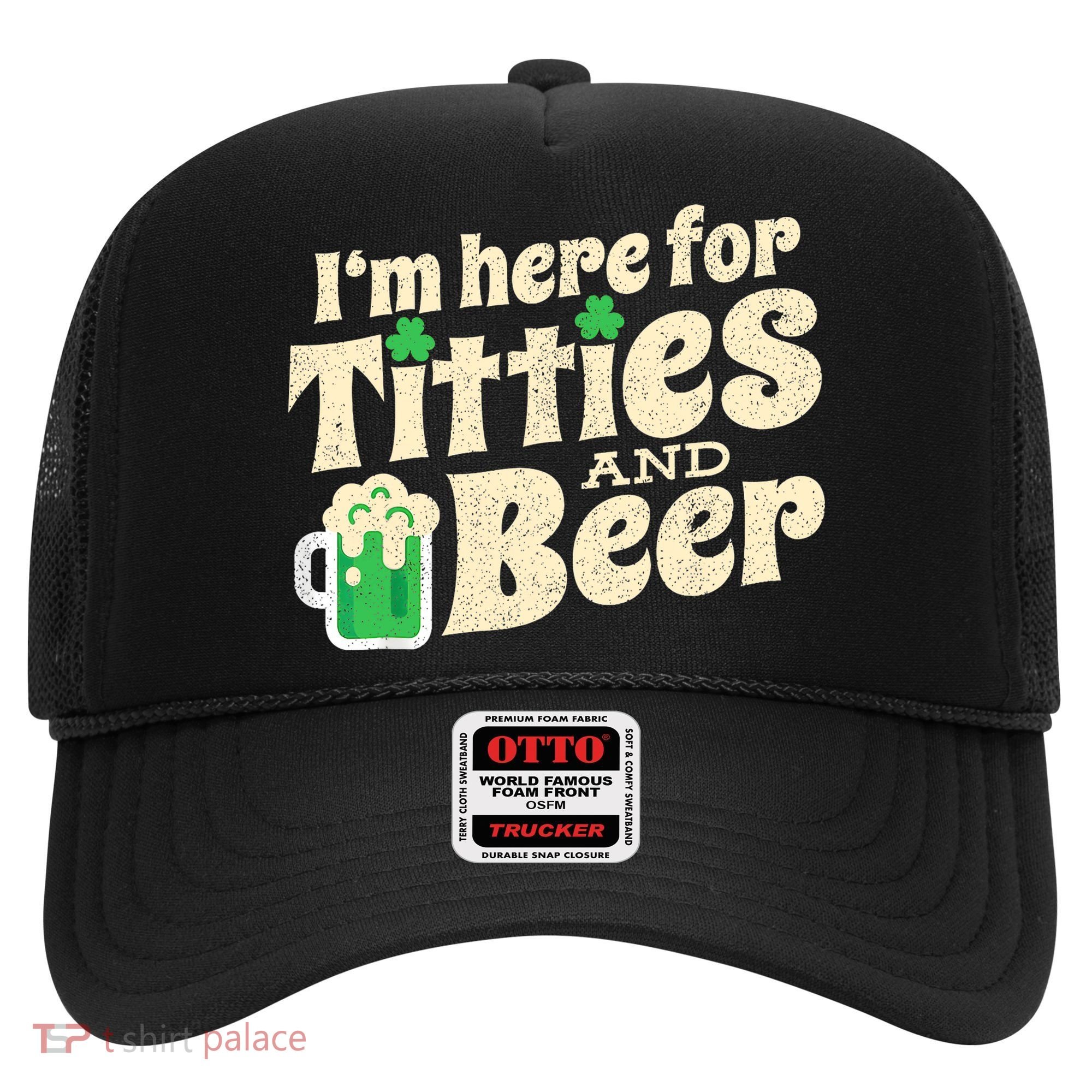 IM Here For Titties And Beer Funny St Patricks Day Drinking Hat