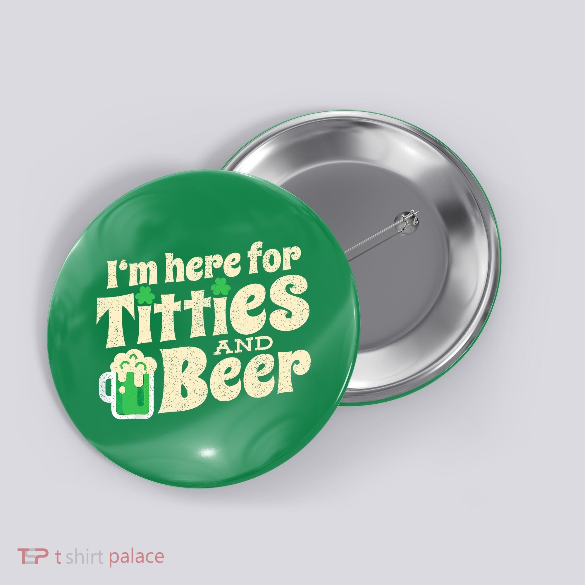 IM Here For Titties And Beer Funny St Patricks Day Drinking Button