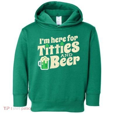 IM Here For Titties And Beer Funny St Patricks Day Drinking Toddler Hoodie