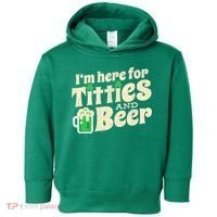 IM Here For Titties And Beer Funny St Patricks Day Drinking Toddler Hoodie thumb 0