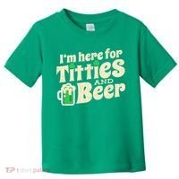 IM Here For Titties And Beer Funny St Patricks Day Drinking Toddler T-Shirt thumb 0