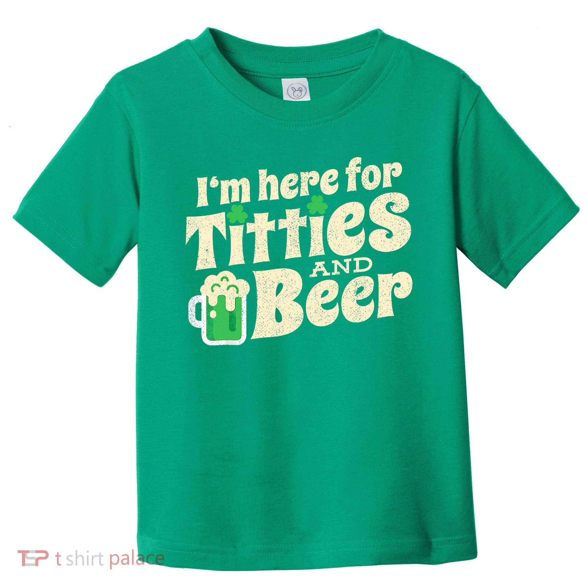 IM Here For Titties And Beer Funny St Patricks Day Drinking Toddler T-Shirt