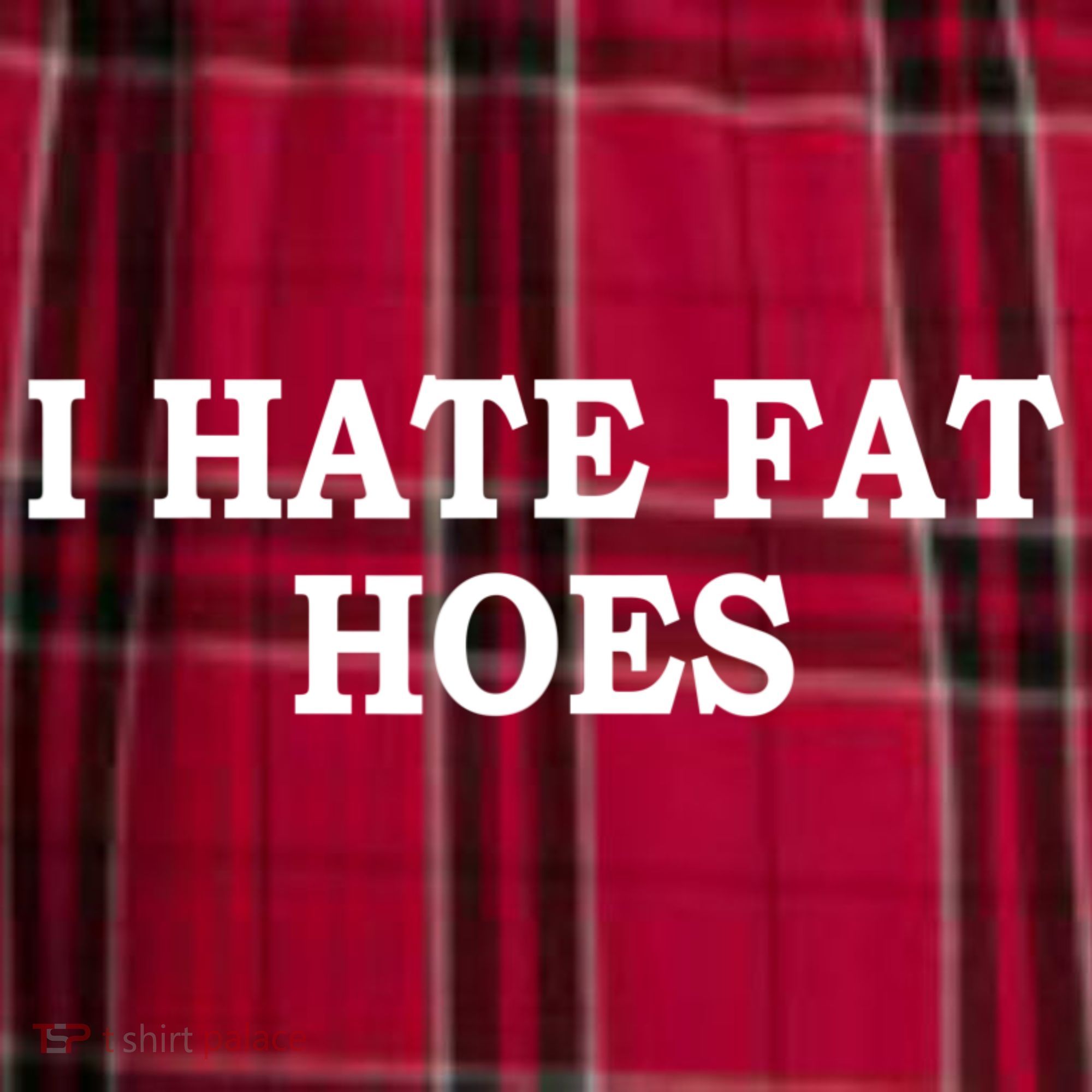 I Hate Fat Hoes Funny Sarcasm Quotes Men's Flannel Plaid Pajama Pants