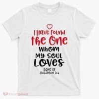 I Have Found The One Whom My Soul Loves Song Of Solomon 3:4 T-Shirt thumb 0