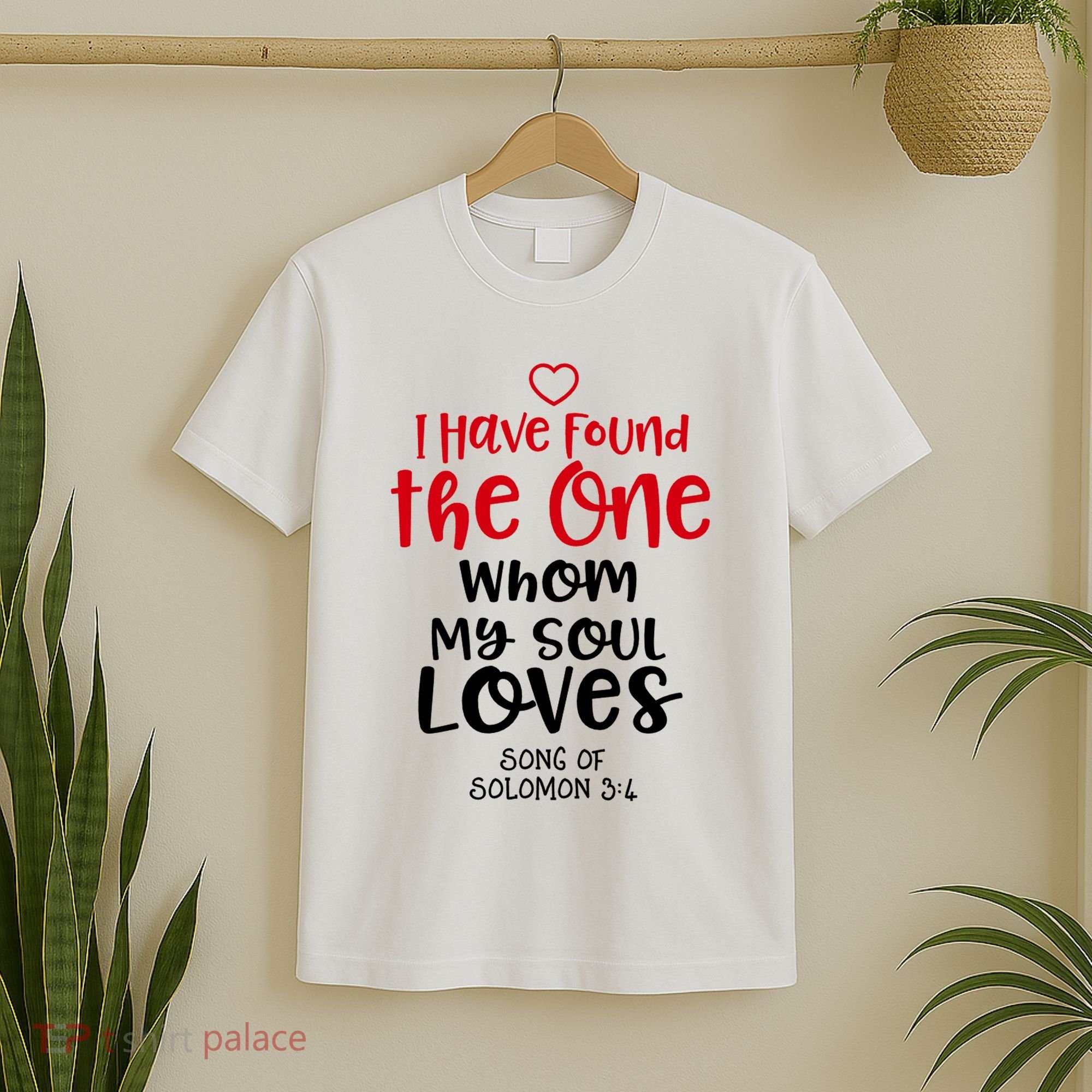 I Have Found The One Whom My Soul Loves Song Of Solomon 3:4 T-Shirt
