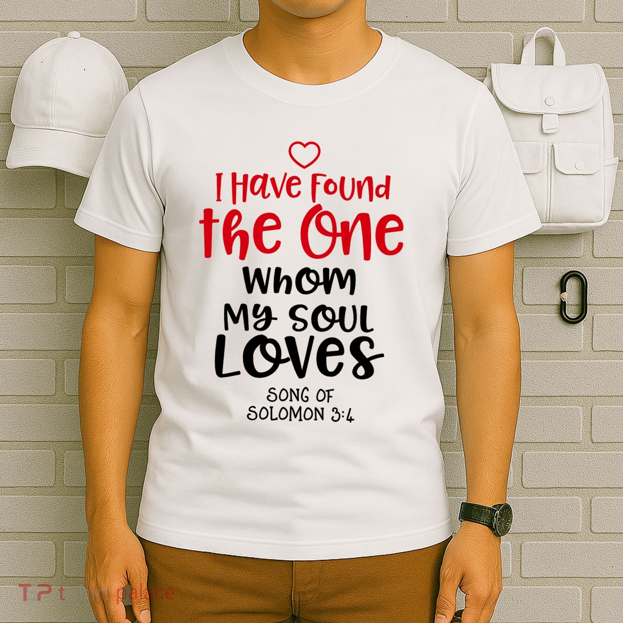 I Have Found The One Whom My Soul Loves Song Of Solomon 3:4 T-Shirt