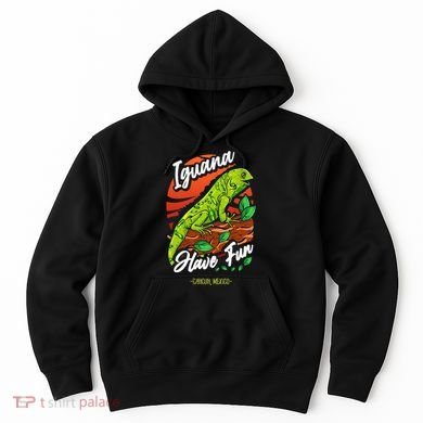 Iguana Have Fun Cancun Mexico Hoodie