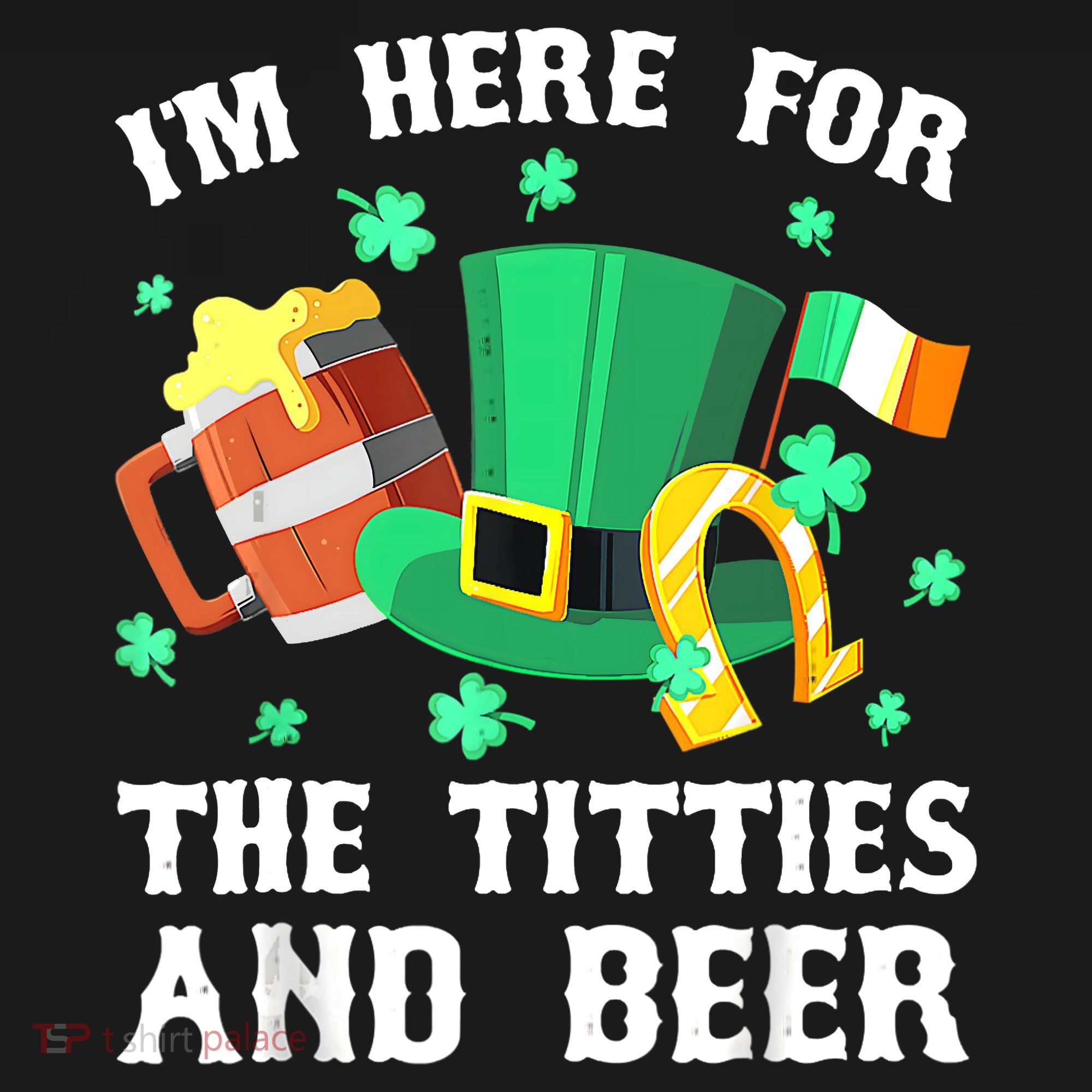 I'm Here For The Titties And Beer Drinking St Patrick's Day Backpack