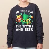 I'm Here For The Titties And Beer Drinking St Patrick's Day Women's Sweatshirt thumb 0