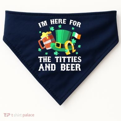 I'm Here For The Titties And Beer Drinking St Patrick's Day USA-Made Doggie Bandana