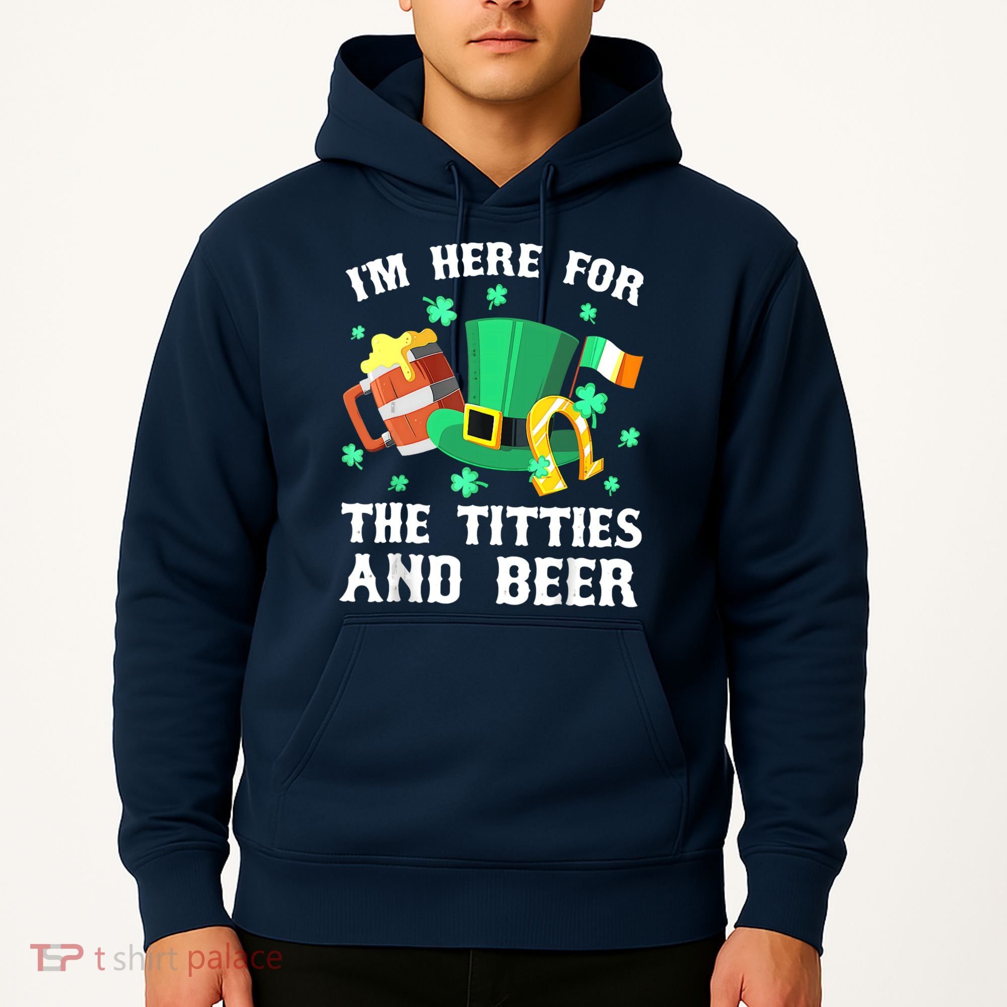 I'm Here For The Titties And Beer Drinking St Patrick's Day Hoodie