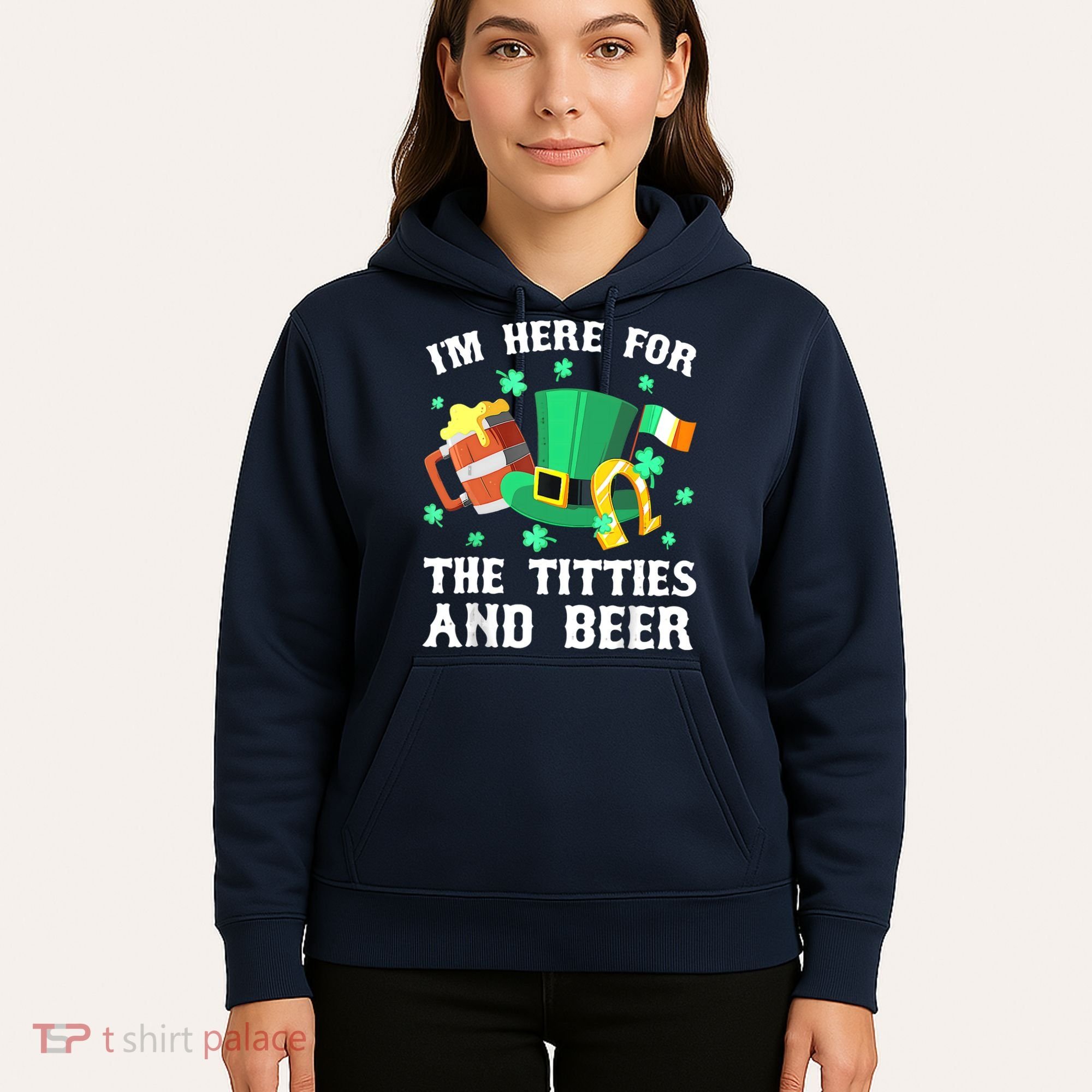 I'm Here For The Titties And Beer Drinking St Patrick's Day Hoodie