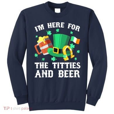 I'm Here For The Titties And Beer Drinking St Patrick's Day Sweatshirt