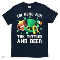 I'm Here For The Titties And Beer Drinking St Patrick's Day T-Shirt thumb 0