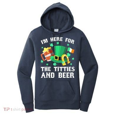 I'm Here For The Titties And Beer Drinking St Patrick's Day Women's Hoodie