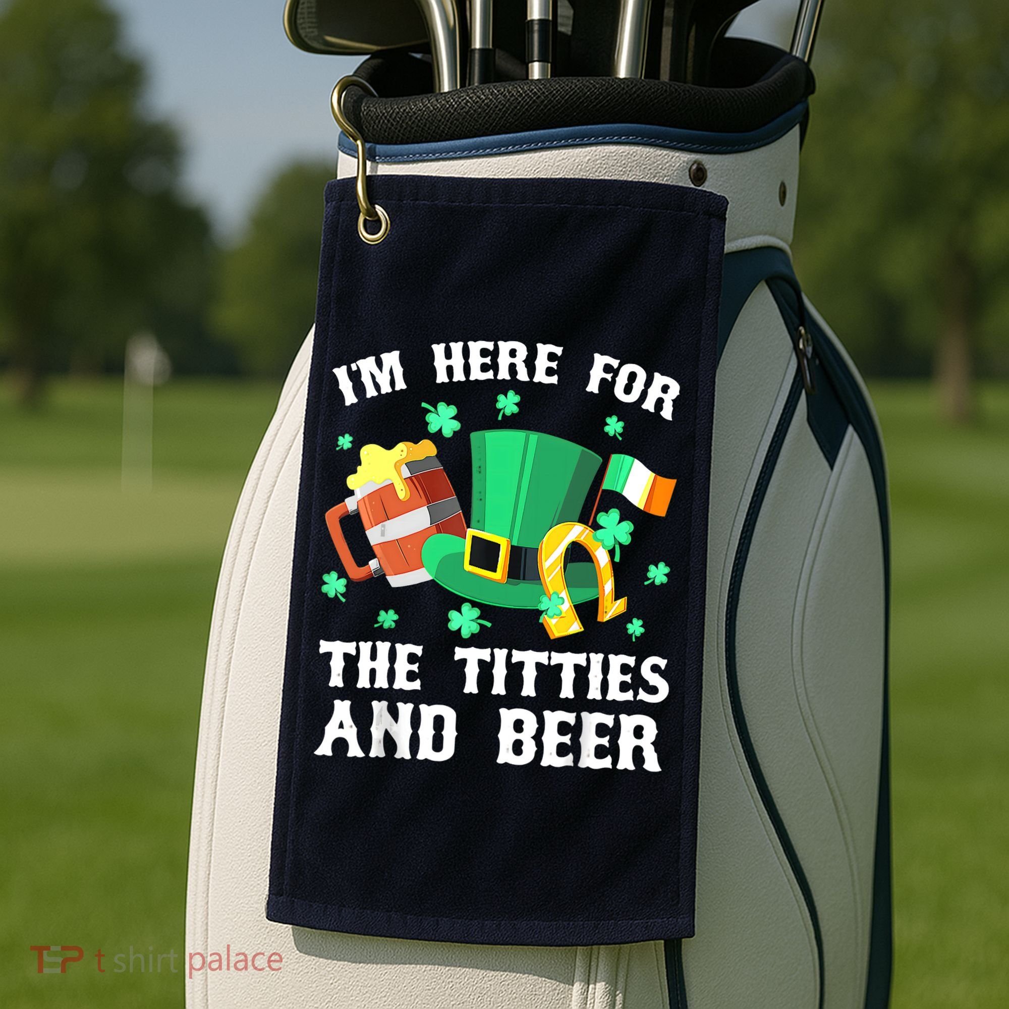 I'm Here For The Titties And Beer Drinking St Patrick's Day Golf Towel