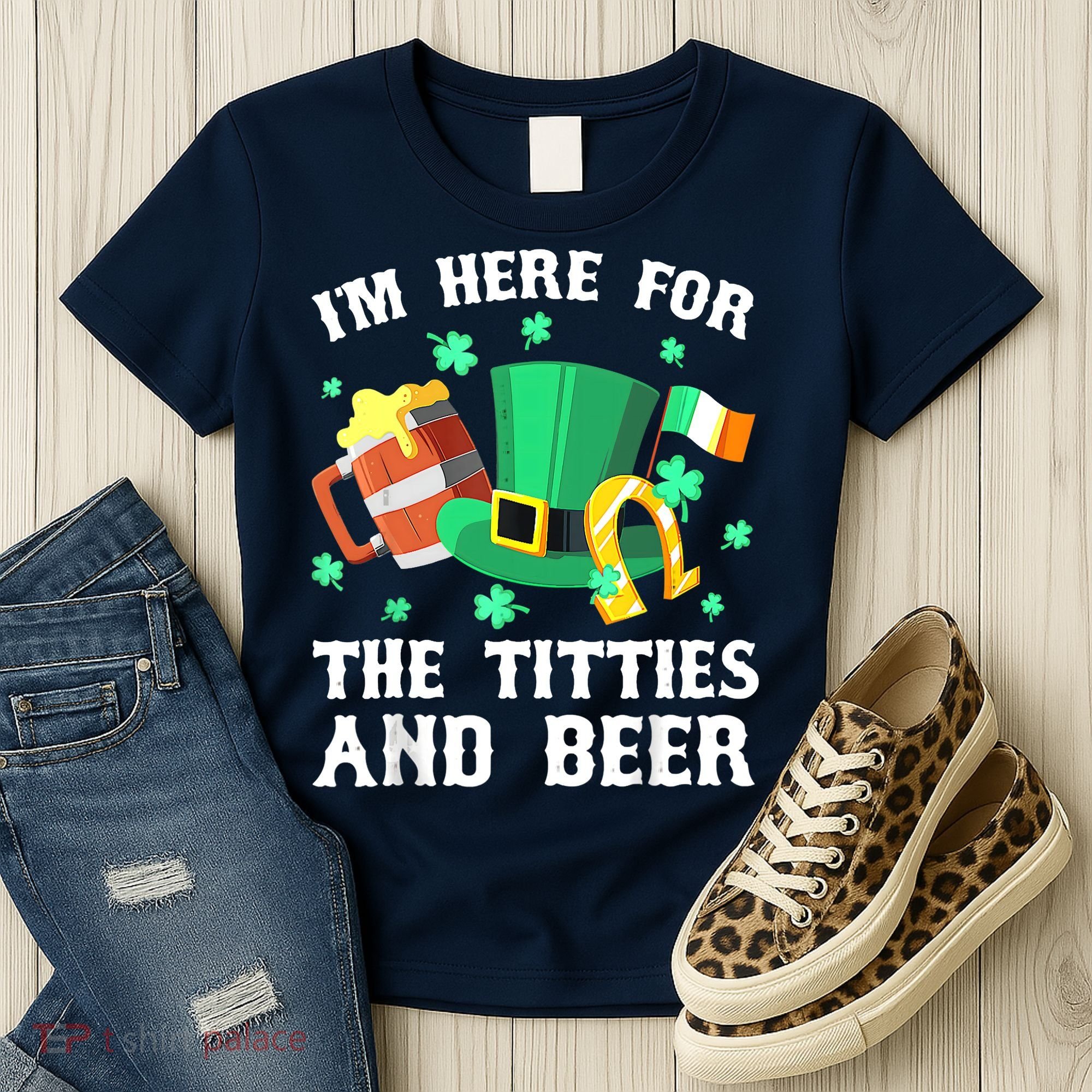 I'm Here For The Titties And Beer Drinking St Patrick's Day Women's T-Shirt
