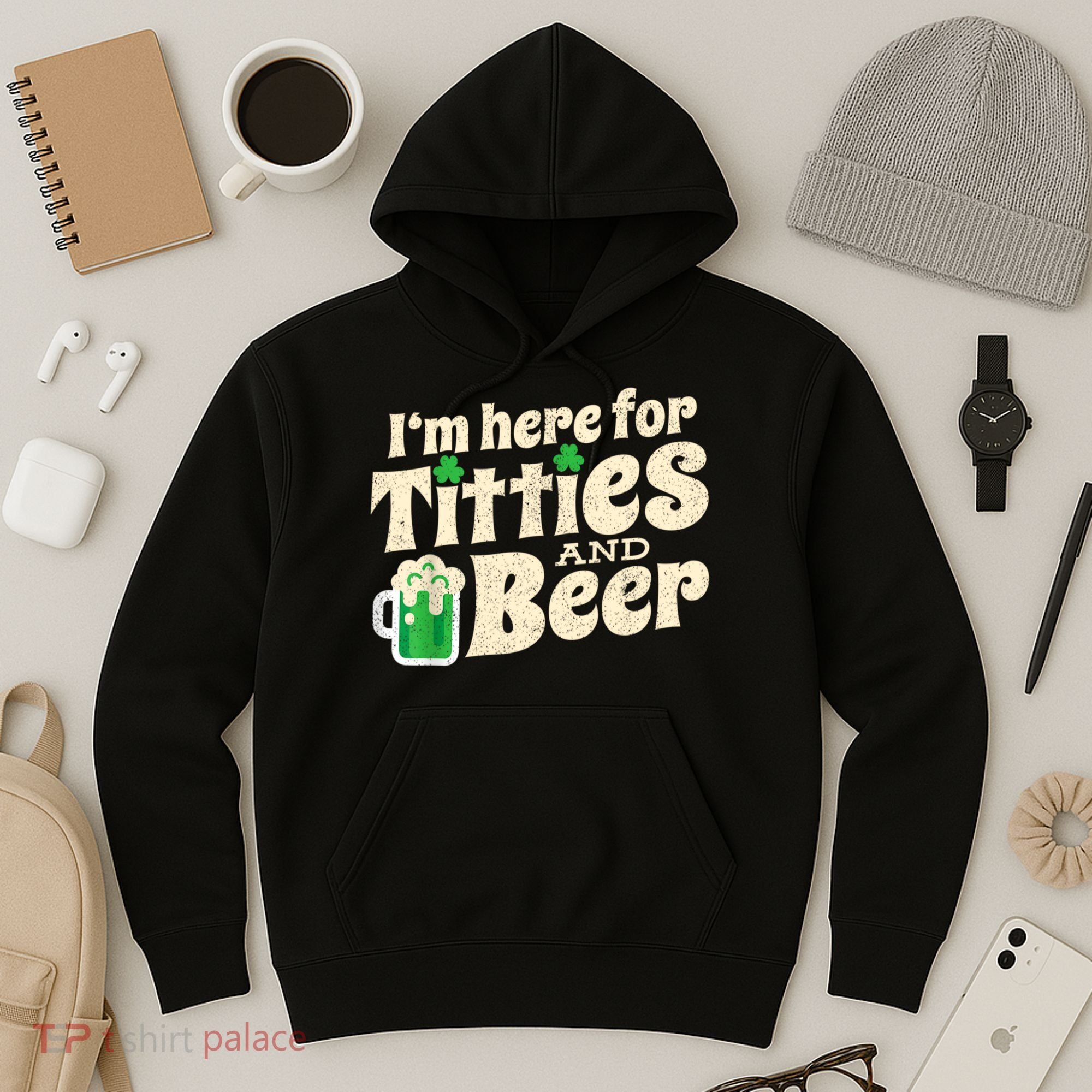 I'm Here For Titties And Beer Lover Funny St.Patrick's Day Drunk Hoodie