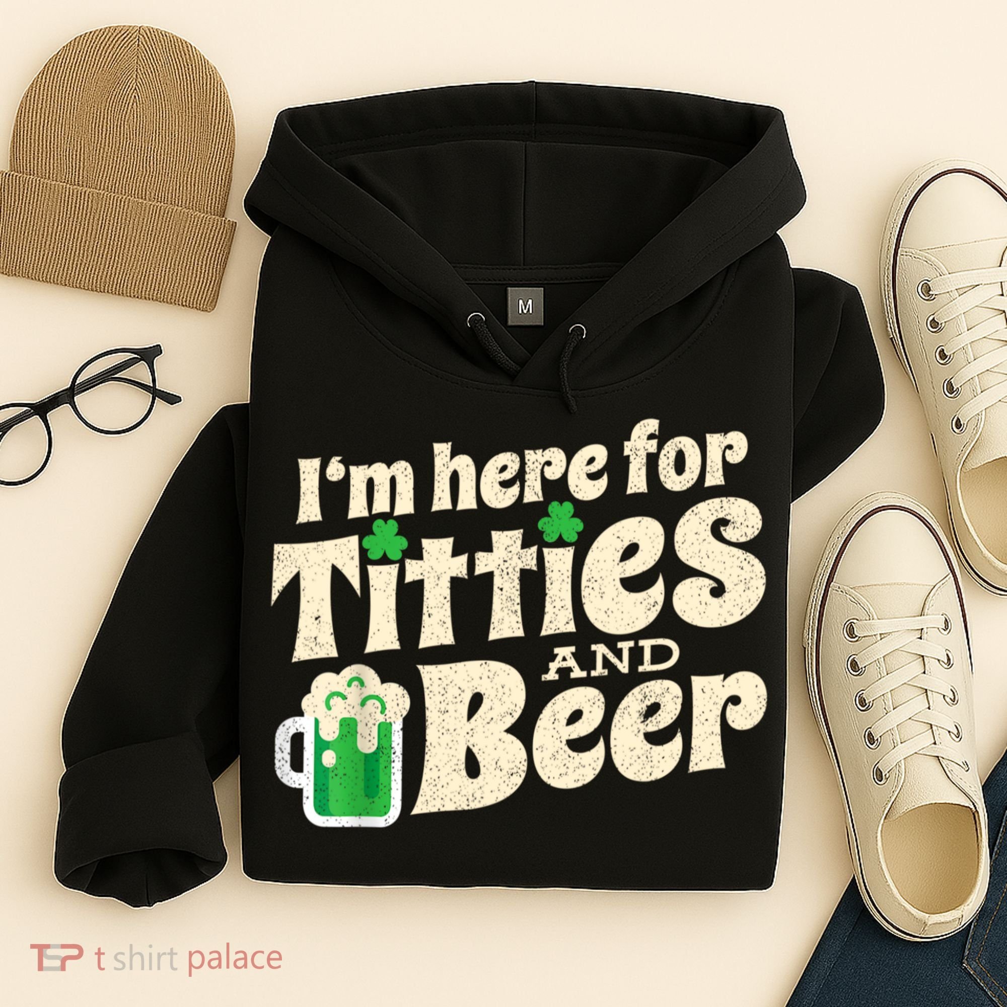 I'm Here For Titties And Beer Lover Funny St.Patrick's Day Drunk Hoodie