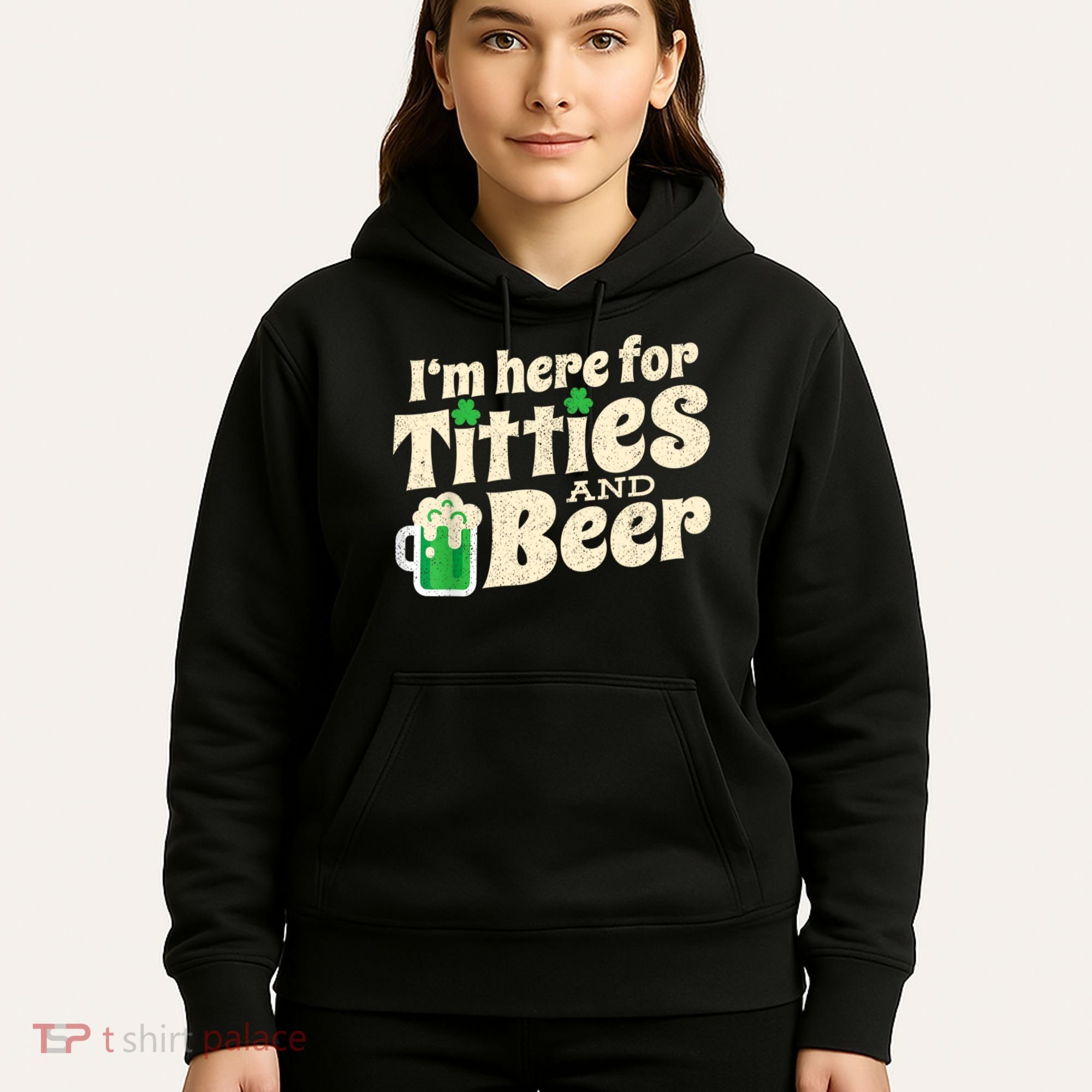 I'm Here For Titties And Beer Lover Funny St.Patrick's Day Drunk Hoodie