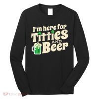 I'm Here For Titties And Beer Lover Funny St.Patrick's Day Drunk Long Sleeve Shirt thumb 0